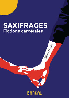 Saxifrages - Fictions carcérales